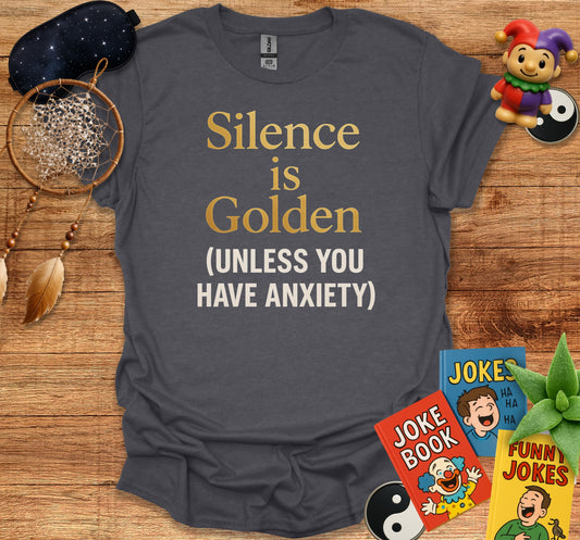 Silence is Golden Unless You Have Anxiety product type