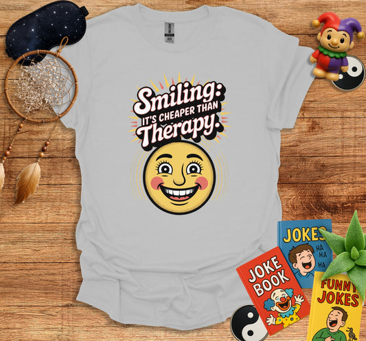 Smiling It's Cheaper Than Therapy T-shirt product