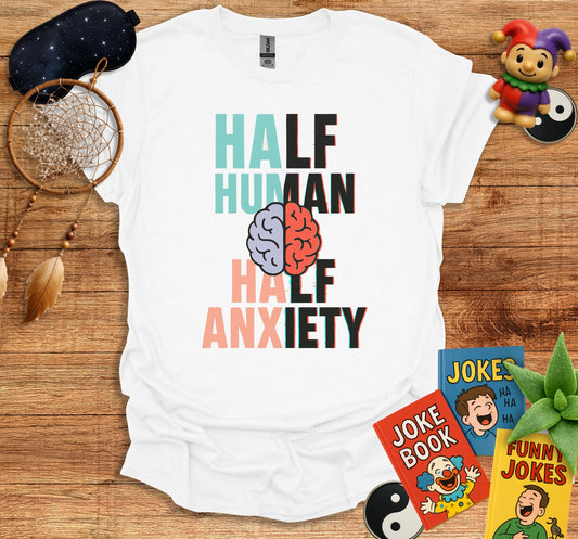 Half Human Half Anxiety T-Shirt product type
