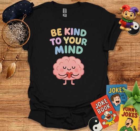 Be Kind To Your Mind Graphic T-Shirt product