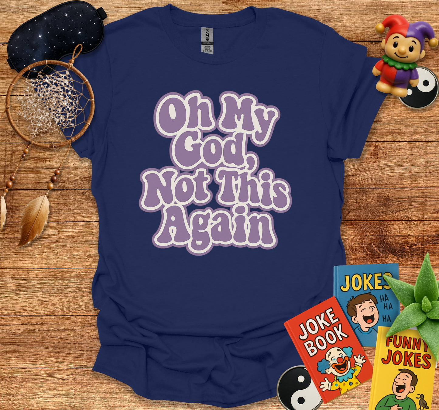 Oh My God Not This Again Graphic T-shirt product