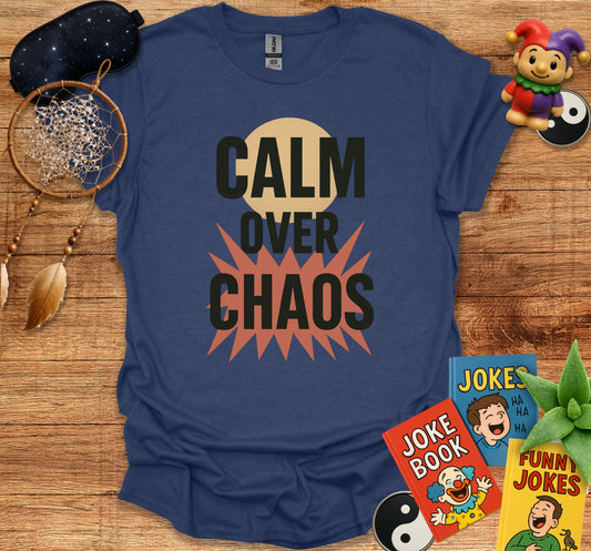 Calm Over Chaos Graphic T-Shirt Funny Joke Product