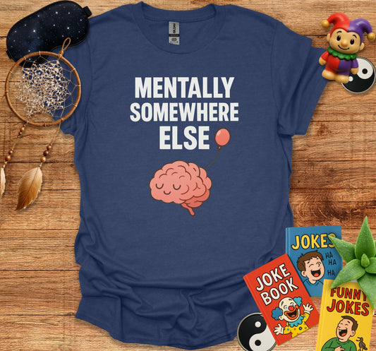Mentally Somewhere Else Graphic Tee Shirt product type