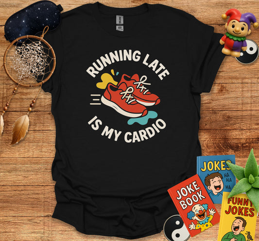 Running Late Is My Cardio Graphic Tee product