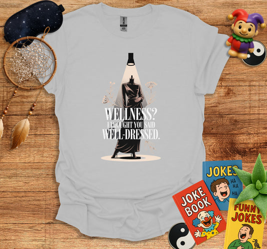 Wellness I Thought You Said Well-Dressed T-shirt product