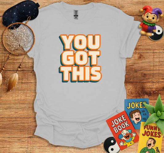Motivational You Got This Tee for Inspiration product