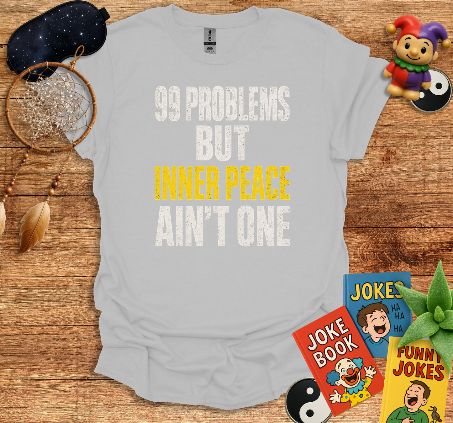 99 Problems But Inner Peace Ain't One T-shirt product type