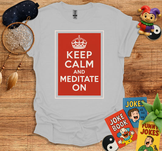 Keep Calm and Meditate On Graphic T-Shirt product