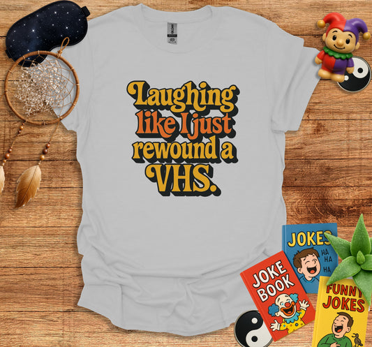 Laughing Like I Just Rewound A VHS product type