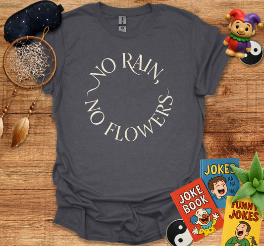 No Rain No Flowers Inspirational Quote Shirt product