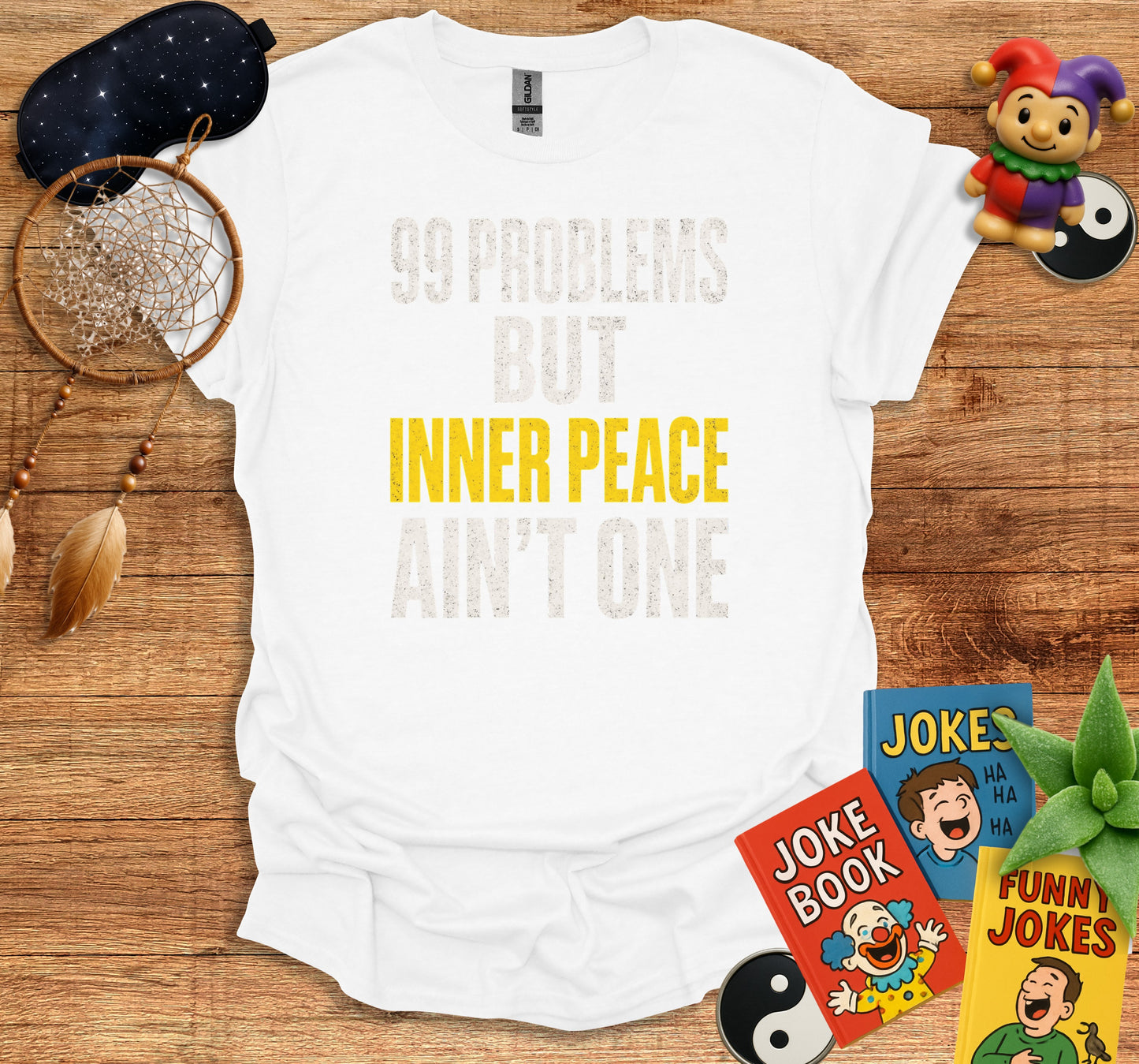 99 Problems But Inner Peace Ain't One T-shirt product type