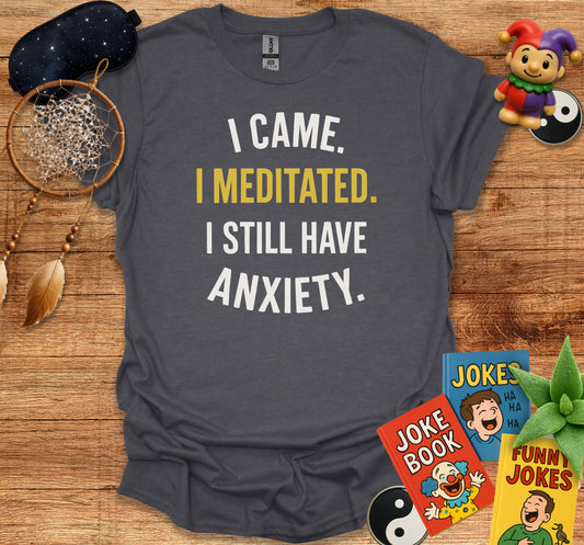 I Came I Meditated I Still Have Anxiety product type