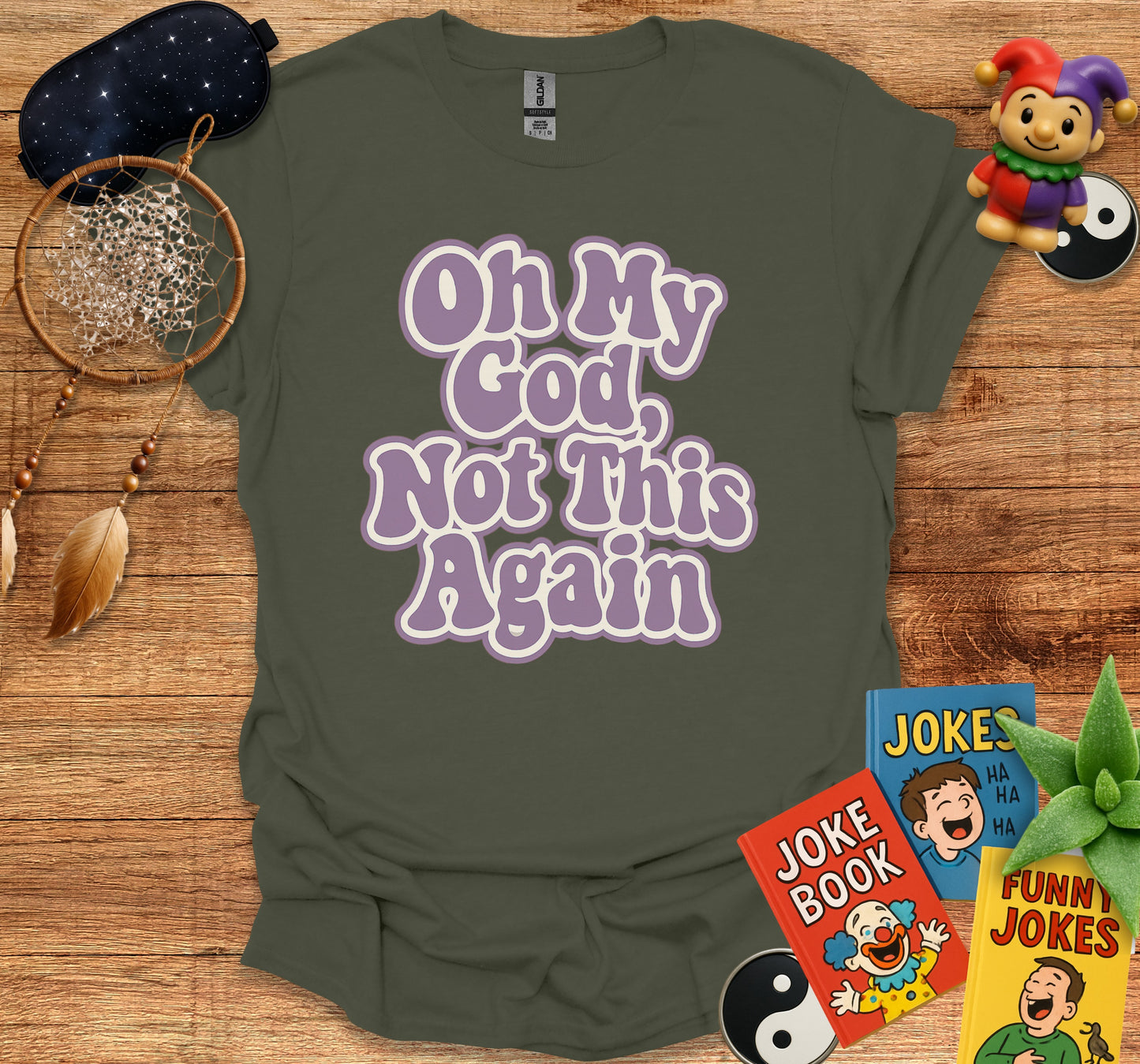 Oh My God Not This Again Graphic Tee product