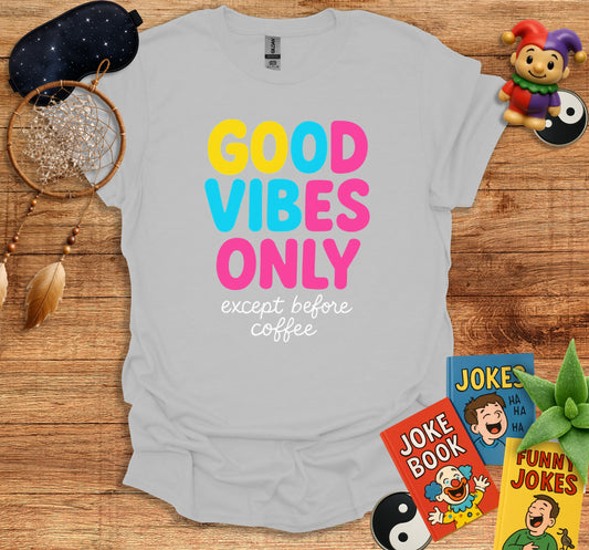 Good Vibes Only Except Before Coffee T-Shirt product
