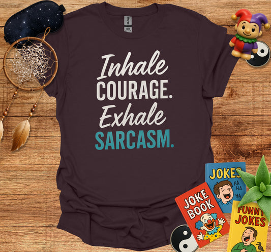 Inhale Courage Exhale Sarcasm Graphic T-shirt product