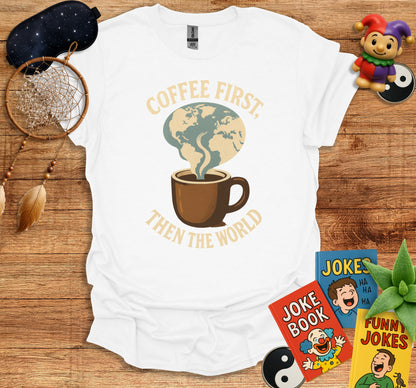 Coffee First Then The World Graphic Tee product
