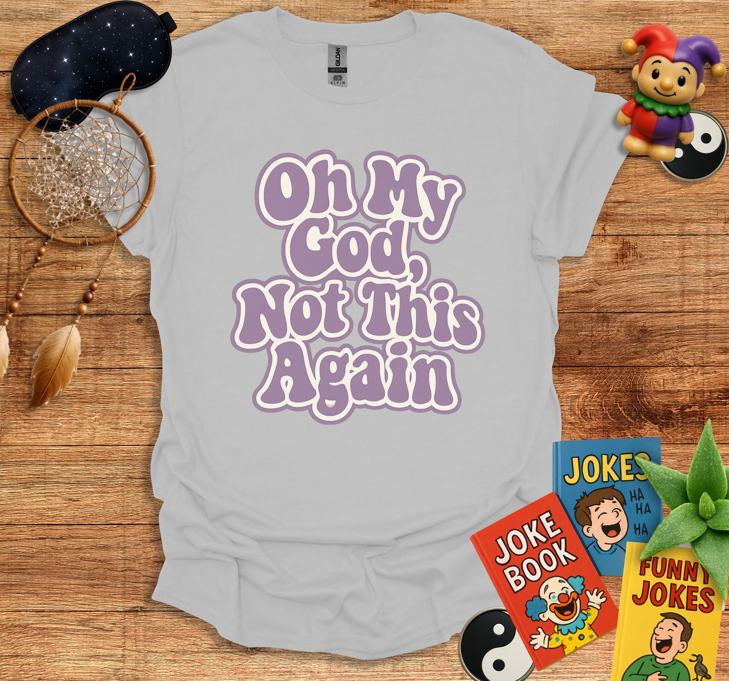 Oh My God Not This Again Graphic T-shirt product
