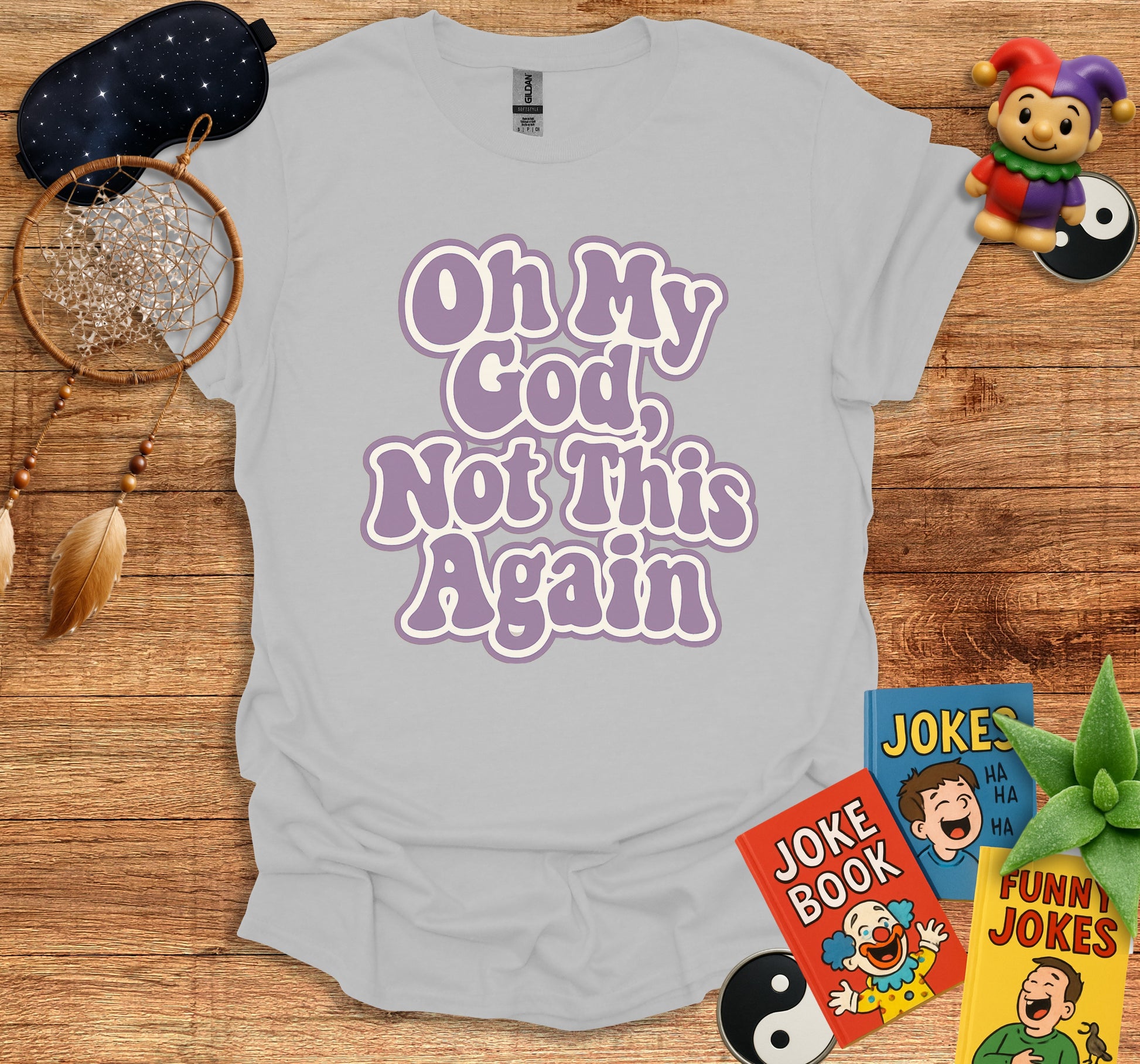 Oh My God Not This Again Graphic T-shirt product