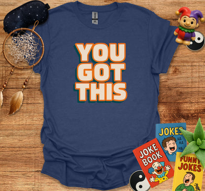 You Got This Graphic Motivational Shirt product
