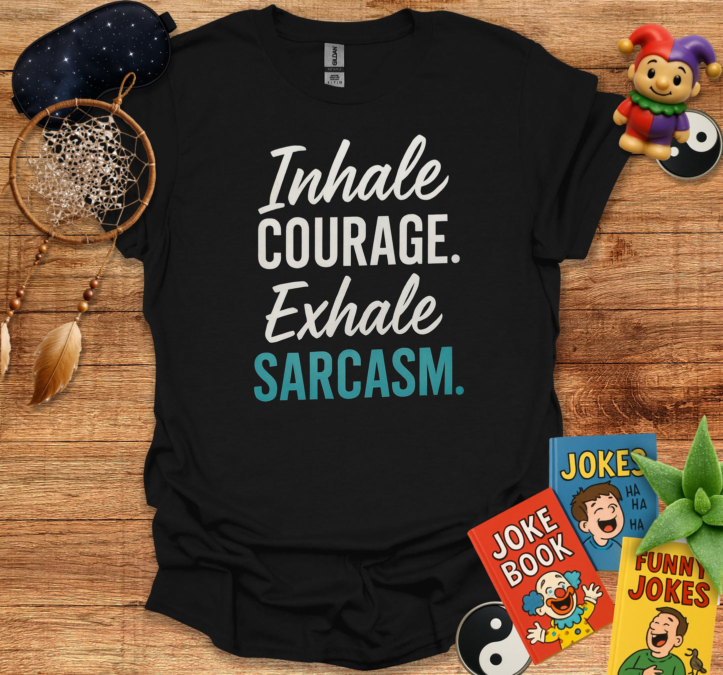 Inhale Courage Exhale Sarcasm Graphic Tee product