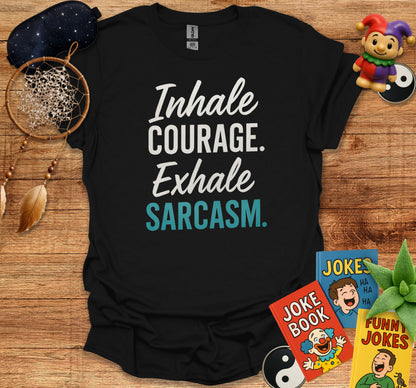 Inhale Courage Exhale Sarcasm Graphic Tee product