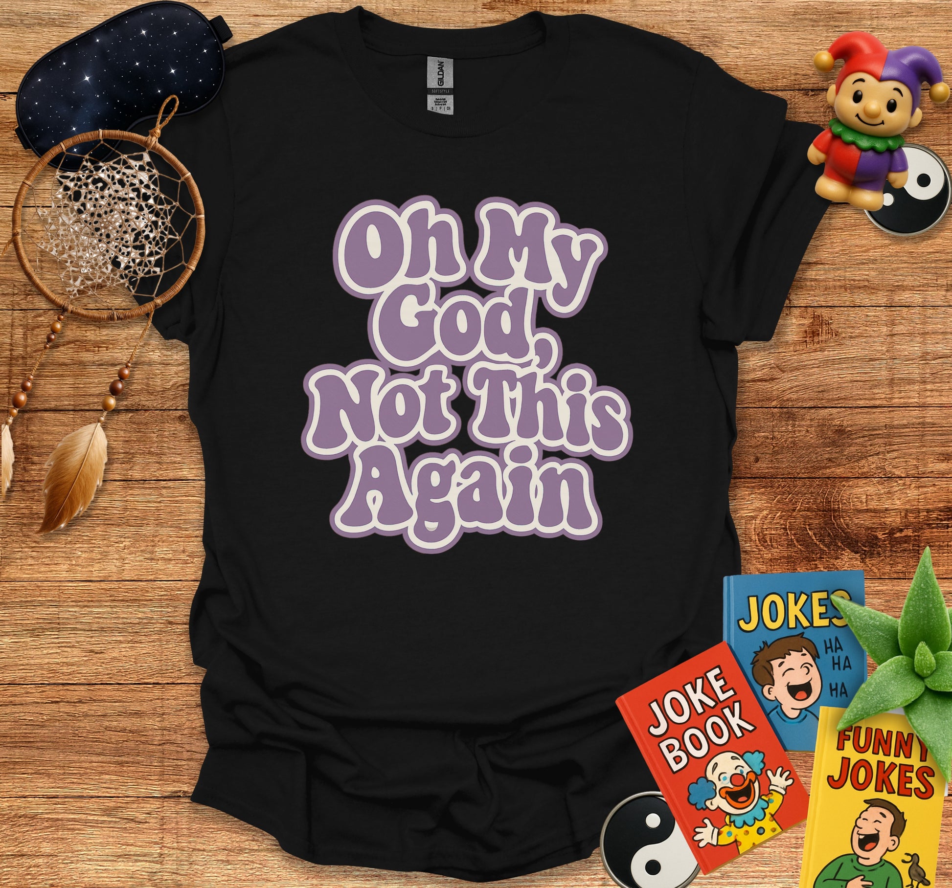Oh My God Not This Again Funny Casual Shirt Product