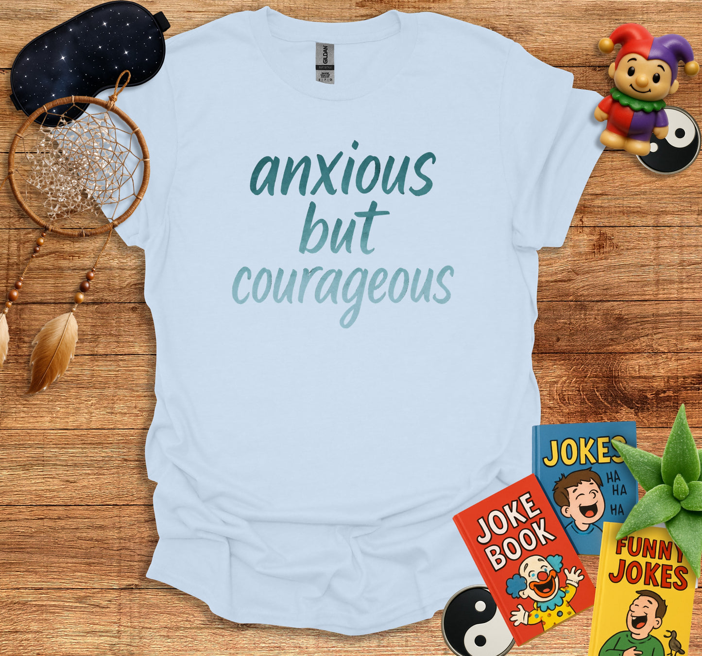 Anxious But Courageous Funny Quote T Shirt Product