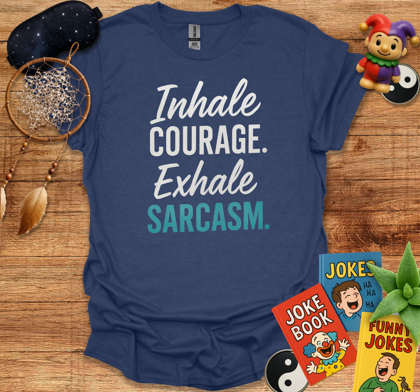 Inhale Courage Exhale Sarcasm Printed Shirt product type