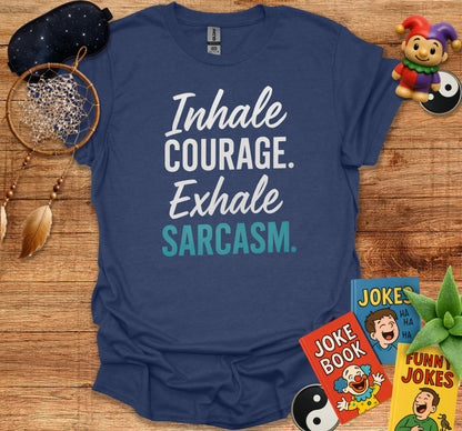Inhale Courage Exhale Sarcasm Printed Shirt product type