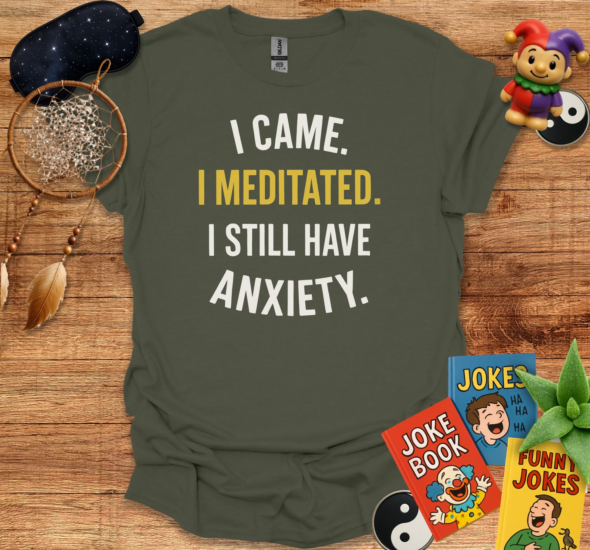 I Came I Meditated I Still Have Anxiety T-Shirt product