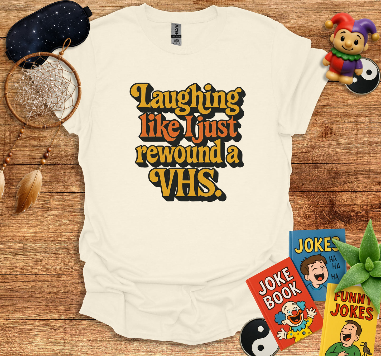 Laughing Like I Just Rewound a VHS Product t-shirt