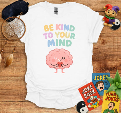 Be Kind To Your Mind Graphic T-shirt product