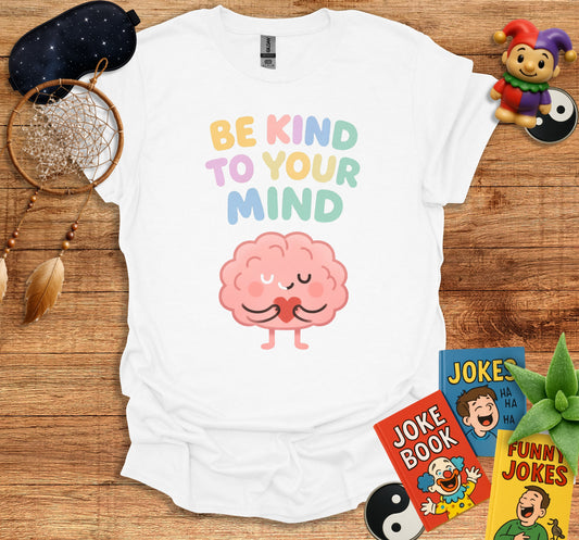 Be Kind To Your Mind Graphic T-shirt product