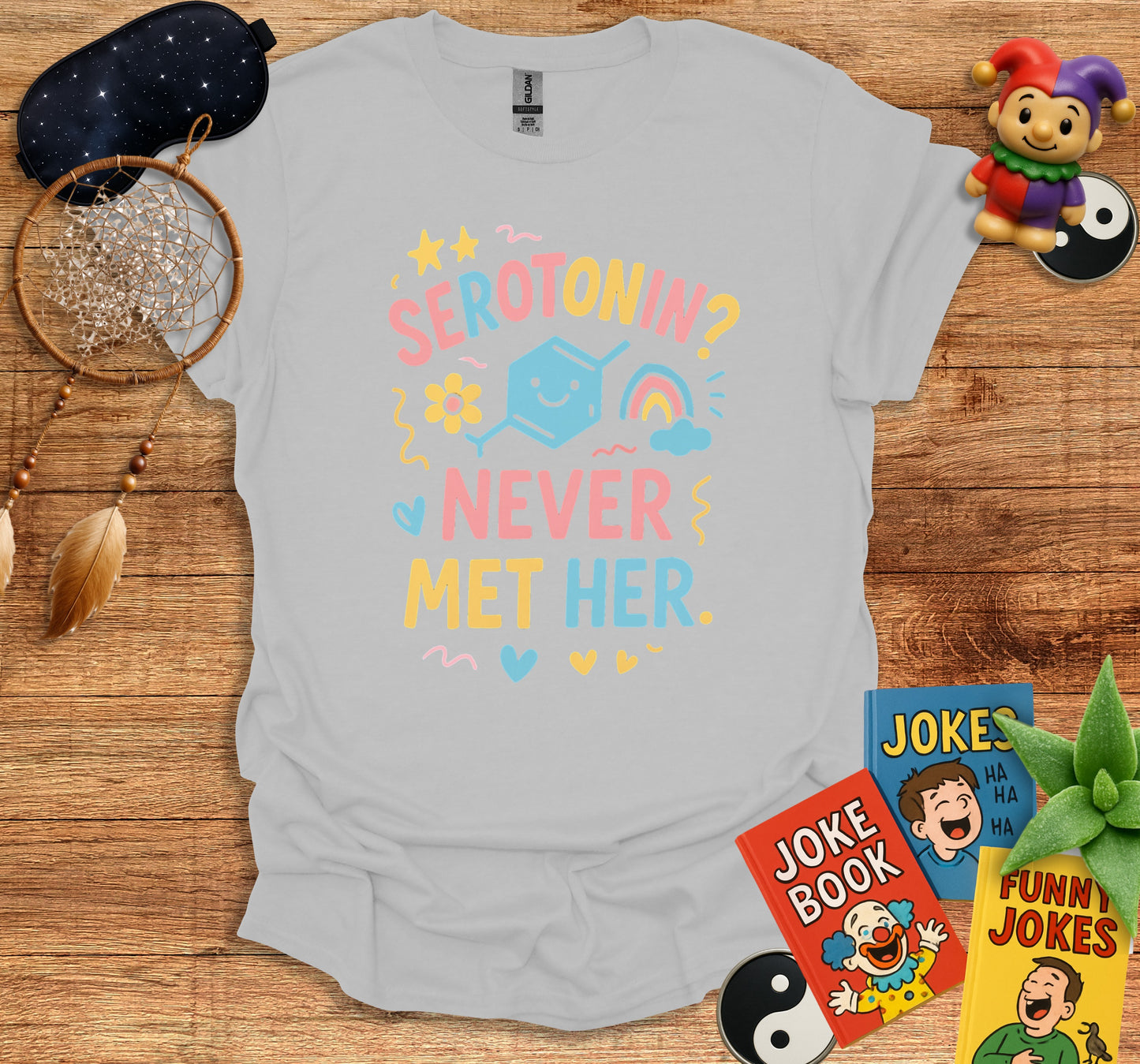 Serotonin Never Met Her Humorous Graphic Shirt product