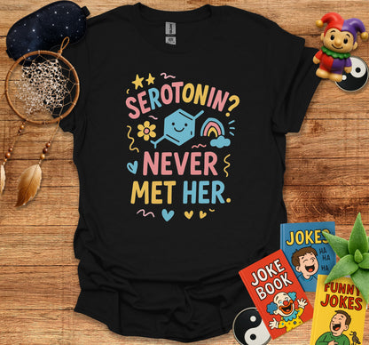 Serotonin Never Met Her Graphic Printed T-Shirt product
