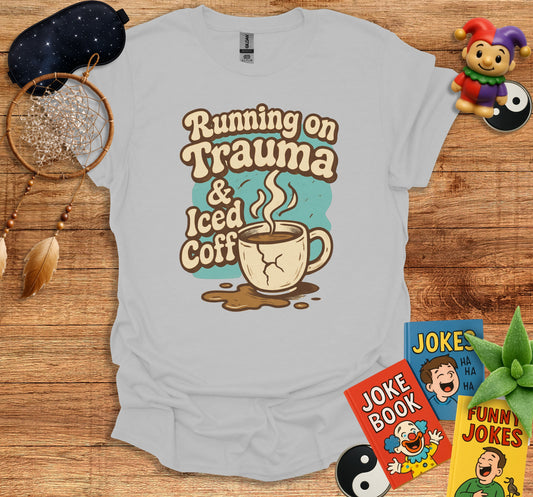 Running on Trauma and Iced Coffee Graphic T-shirt product
