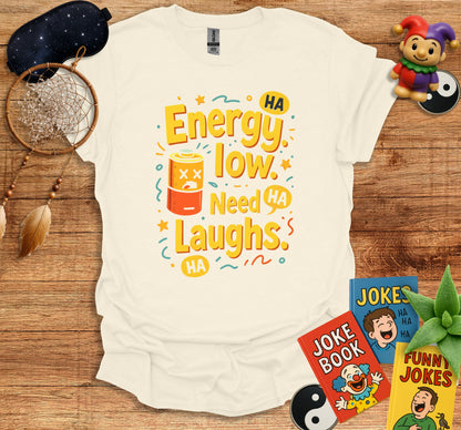 Energy Low Need Laughs T-Shirt product type