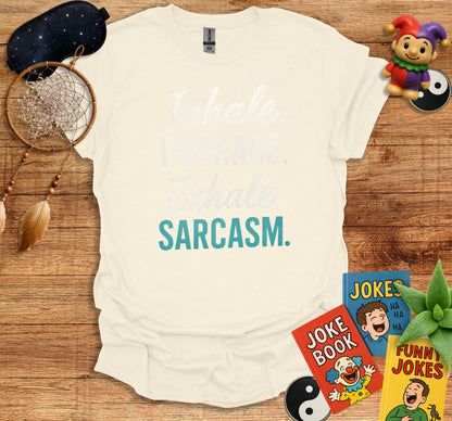 Inhale Courage Exhale Sarcasm Graphic Tee product