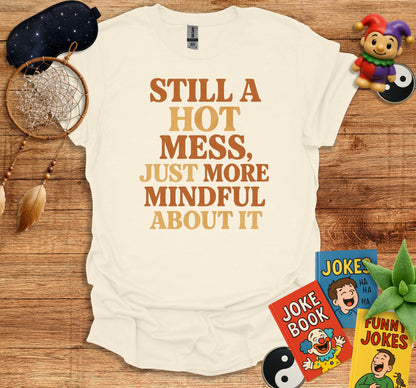 Still a hot mess just more mindful about it product type