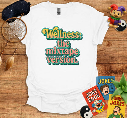 Wellness The Mixtape Version Slogan T-Shirt product