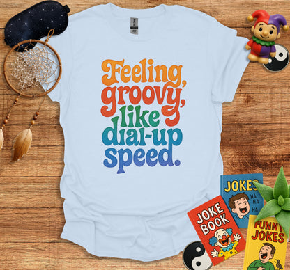 Feeling Groovy Like Dial-Up Speed Shirt product