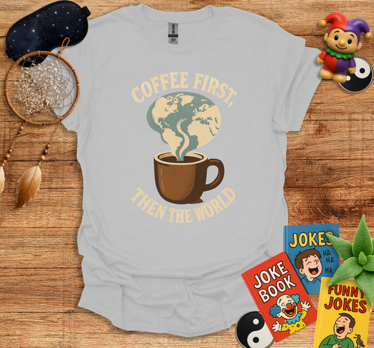 Coffee First Then The World Graphic T Shirt product