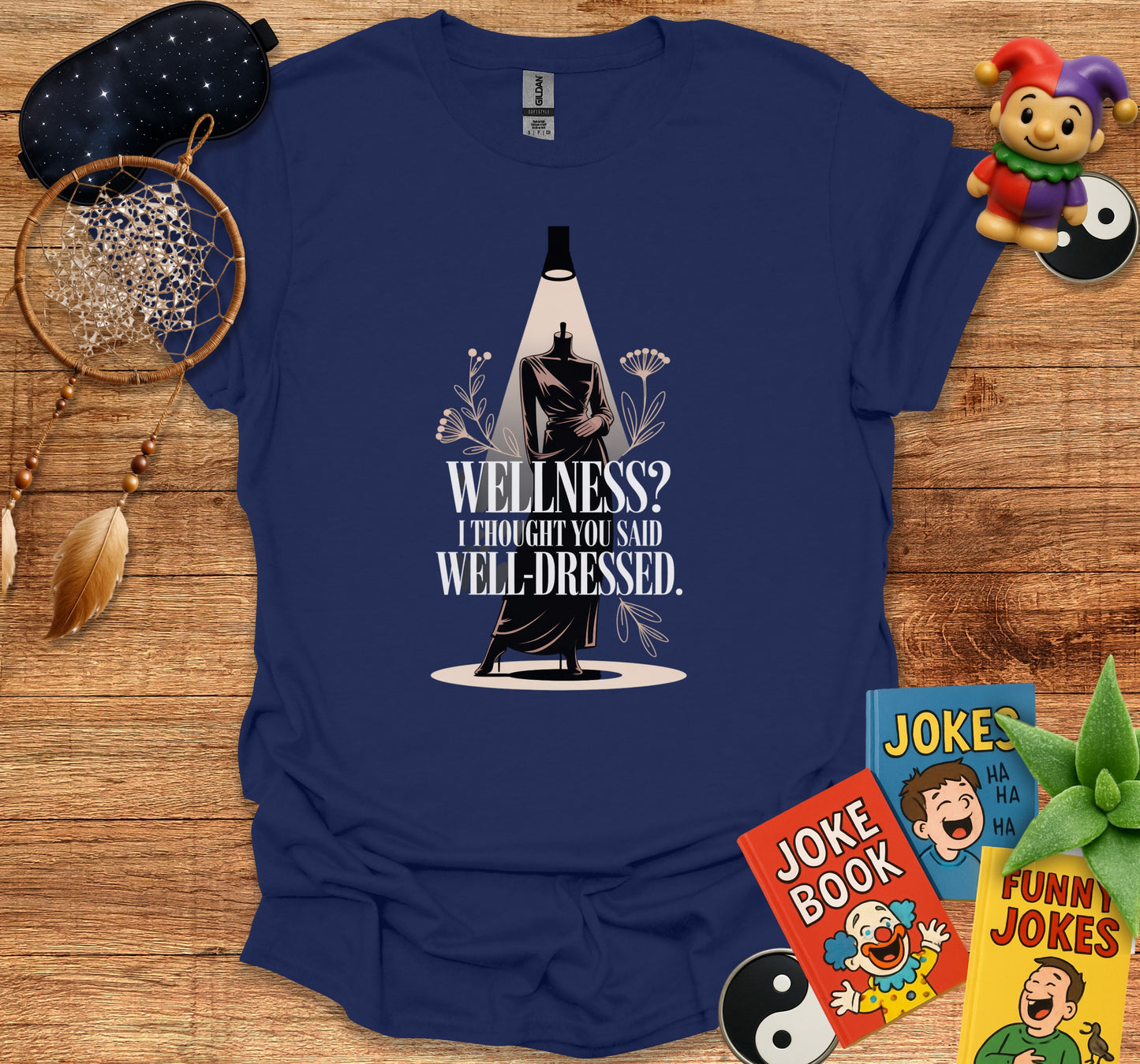 Wellness? I Thought You Said Well-Dressed T-Shirt