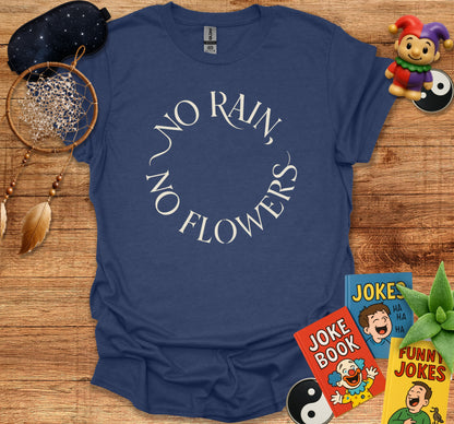 No Rain No Flowers Funny Graphic Tee Shirt product type