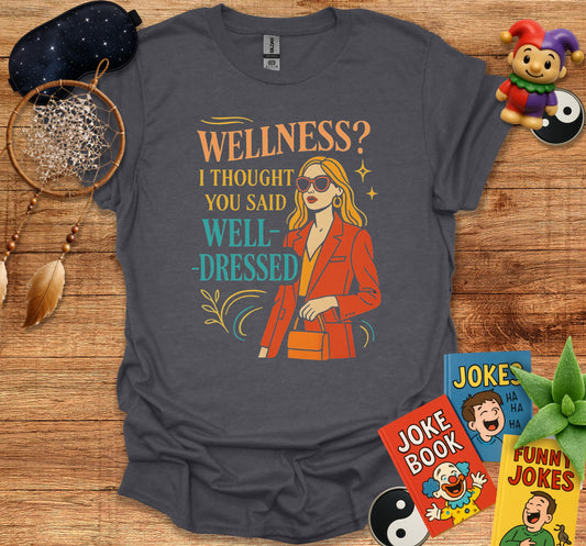 Wellness I Thought You Said Well Dressed Shirt product type