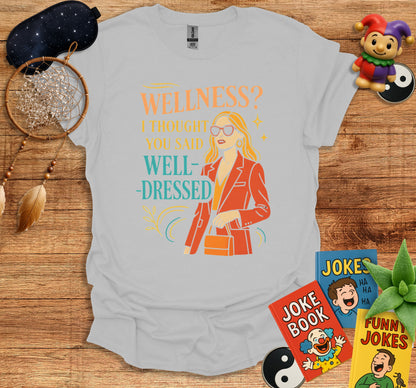 Wellness I Thought You Said Well-Dressed T-shirt product