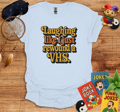 Laughing Like I Just Rewound A VHS Shirt product type
