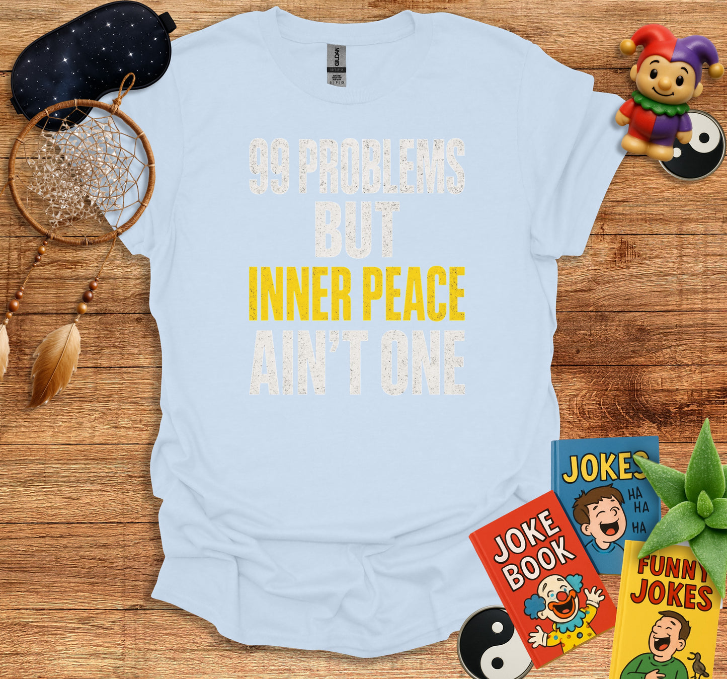 99 Problems But Inner Peace Ain't One Shirt product type