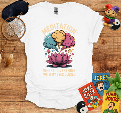 Meditation Overthink With Eyes Closed T-Shirt product