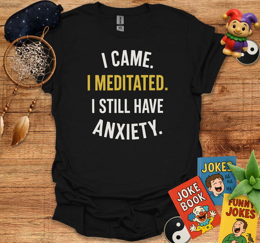 I Came I Meditated I Still Have Anxiety product type
